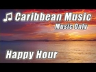 Caribbean Island Music Relaxing Happy Hour Instrumental Tropical Beach Songs Study Playlist Reading
