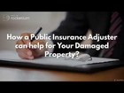 How a Public Insurance Adjuster can help for Your Damaged Property?