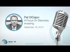 Pat DiCapo: A Focus On Discovery Investing