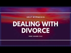 Dealing with Divorce Hypnosis #Divorce