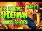 The Amazing Spiderman - Cross Species ( Part 1 )