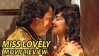 Miss Lovely Movie Review | Nawazuddin Siddiqui, Niharika Singh, Anil George