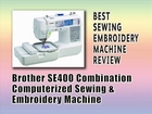 Brother SE400 Computerized Embroidery And Sewing Machine - Best Embroidery Sewing Machine Reviews