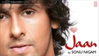 Kya Baat Hai O Jaane Jaan Full Song - Sonu Nigam (Jaan) Album Songs